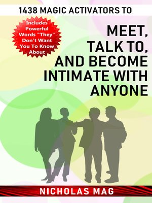 cover image of 1438 Magic Activators to Meet, Talk to, and Become Intimate with Anyone